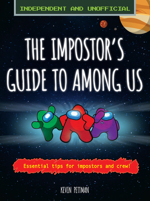 Title details for The Impostor's Guide to: Among Us (Independent & Unofficial): Essential Tips for Impostors and Crew by Kevin Pettman - Available